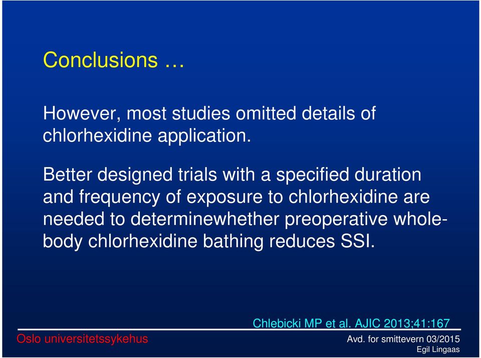 Better designed trials with a specified duration and frequency of exposure