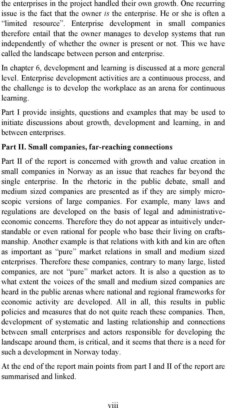 This we have called the landscape between person and enterprise. In chapter 6, development and learning is discussed at a more general level.