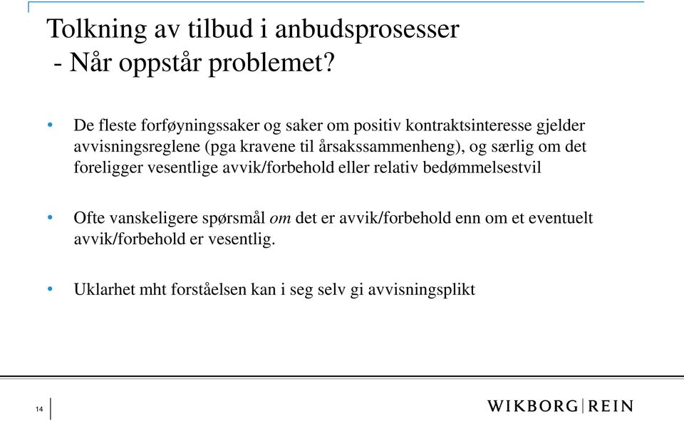 årsakssammenheng), og særlig om det foreligger vesentlige avvik/forbehold eller relativ bedømmelsestvil Ofte