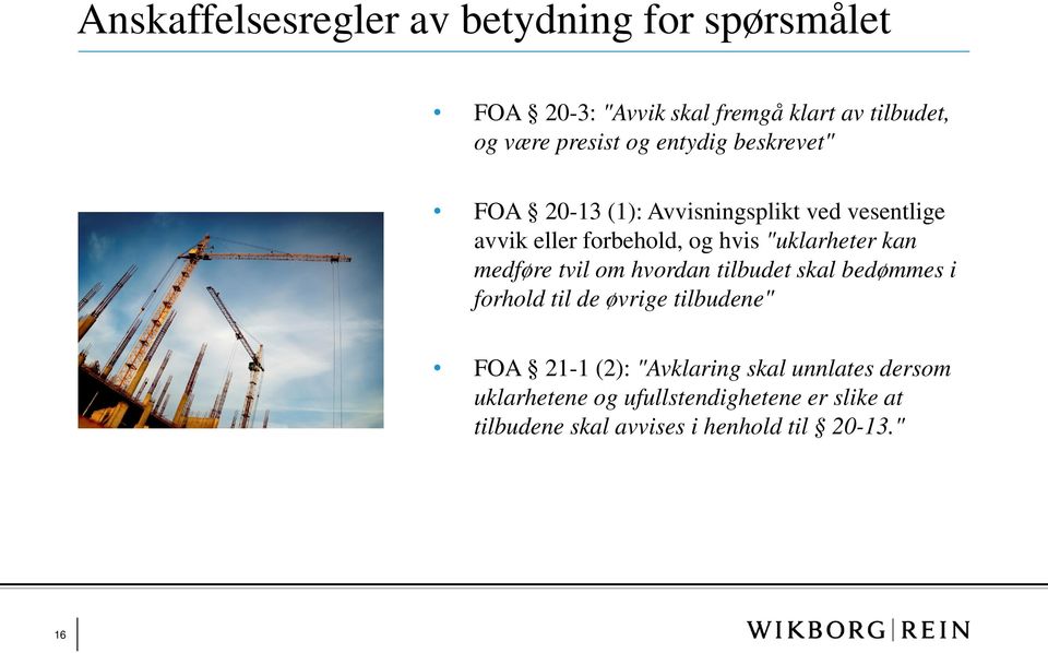 kan medføre tvil om hvordan tilbudet skal bedømmes i forhold til de øvrige tilbudene" FOA 21-1 (2): "Avklaring