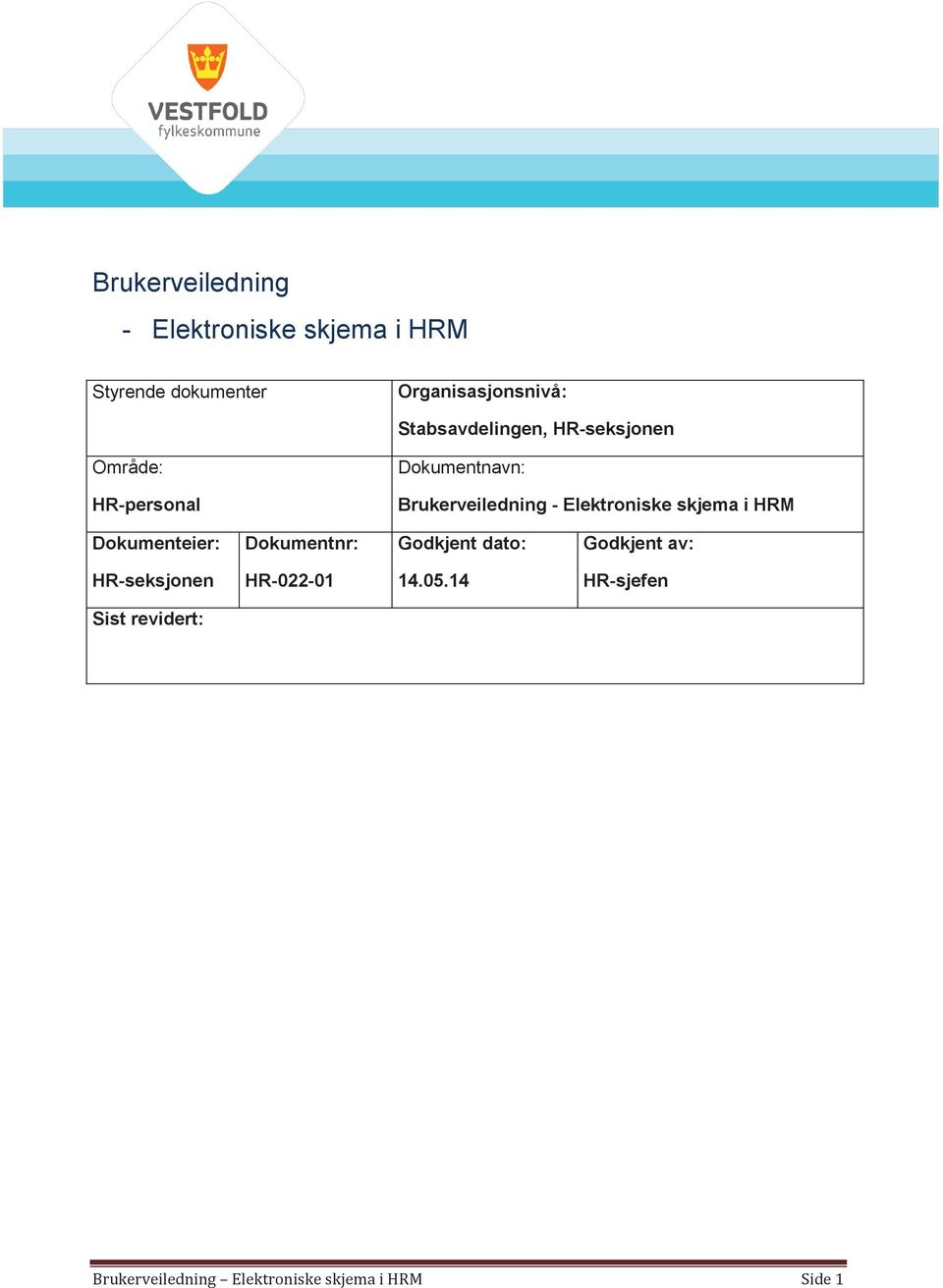 Elektroniske skjema i HRM Dokumenteier: Dokumentnr: Godkjent dato: Godkjent av: