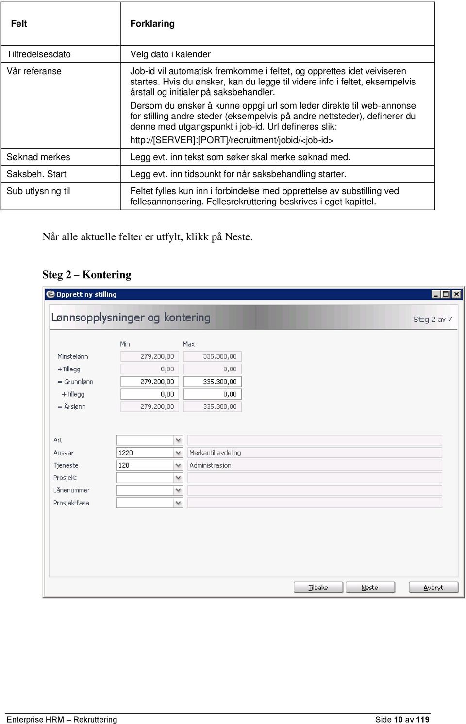 Dersom du ønsker å kunne oppgi url som leder direkte til web-annonse for stilling andre steder (eksempelvis på andre nettsteder), definerer du denne med utgangspunkt i job-id.