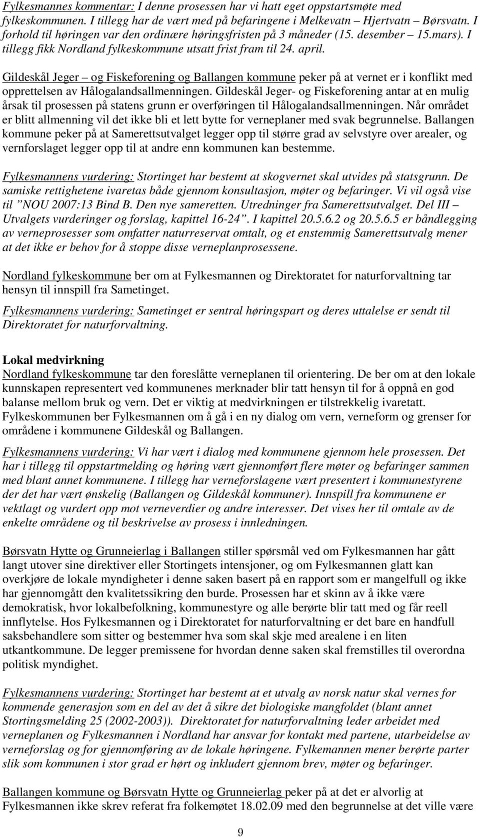 Gildeskål Jeger og Fiskeforening og Ballangen kommune peker på at vernet er i konflikt med opprettelsen av Hålogalandsallmenningen.