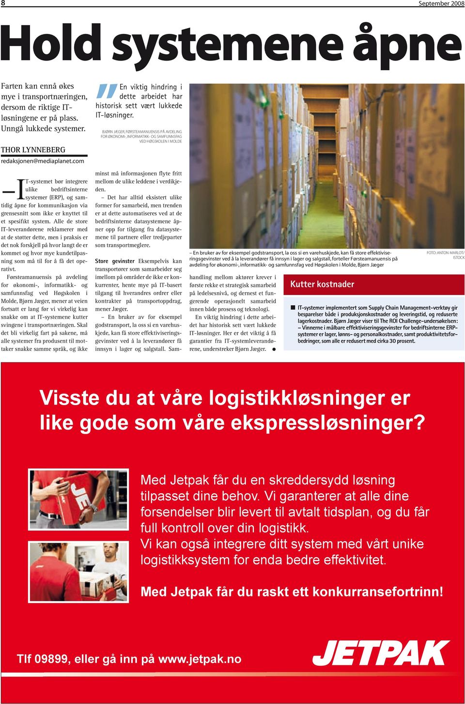 Alle de store IT-leverandørene reklamerer med at de støtter dette, men i praksis er det nok forskjell på hvor langt de er kommet og hvor mye kundetilpasning som må til for å få det operativt.