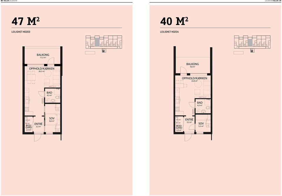 47 m 40 m Leilighet ho03 Leilighet h004,5 meter.