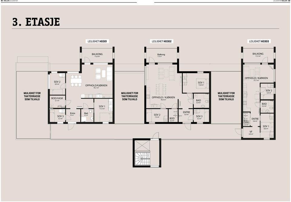 takterrasse som tilvalg 8,9 m VASK 5,1 m 3 Entre 5,0 m² 45,1 m Bad 4,3 m² 1 11,4 m Mulighet for takterrasse som tilvalg.