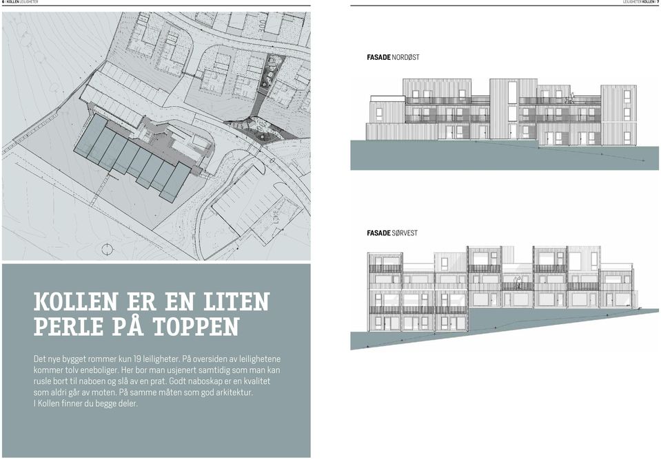 På oversiden av leilighetene kommer tolv eneboliger.