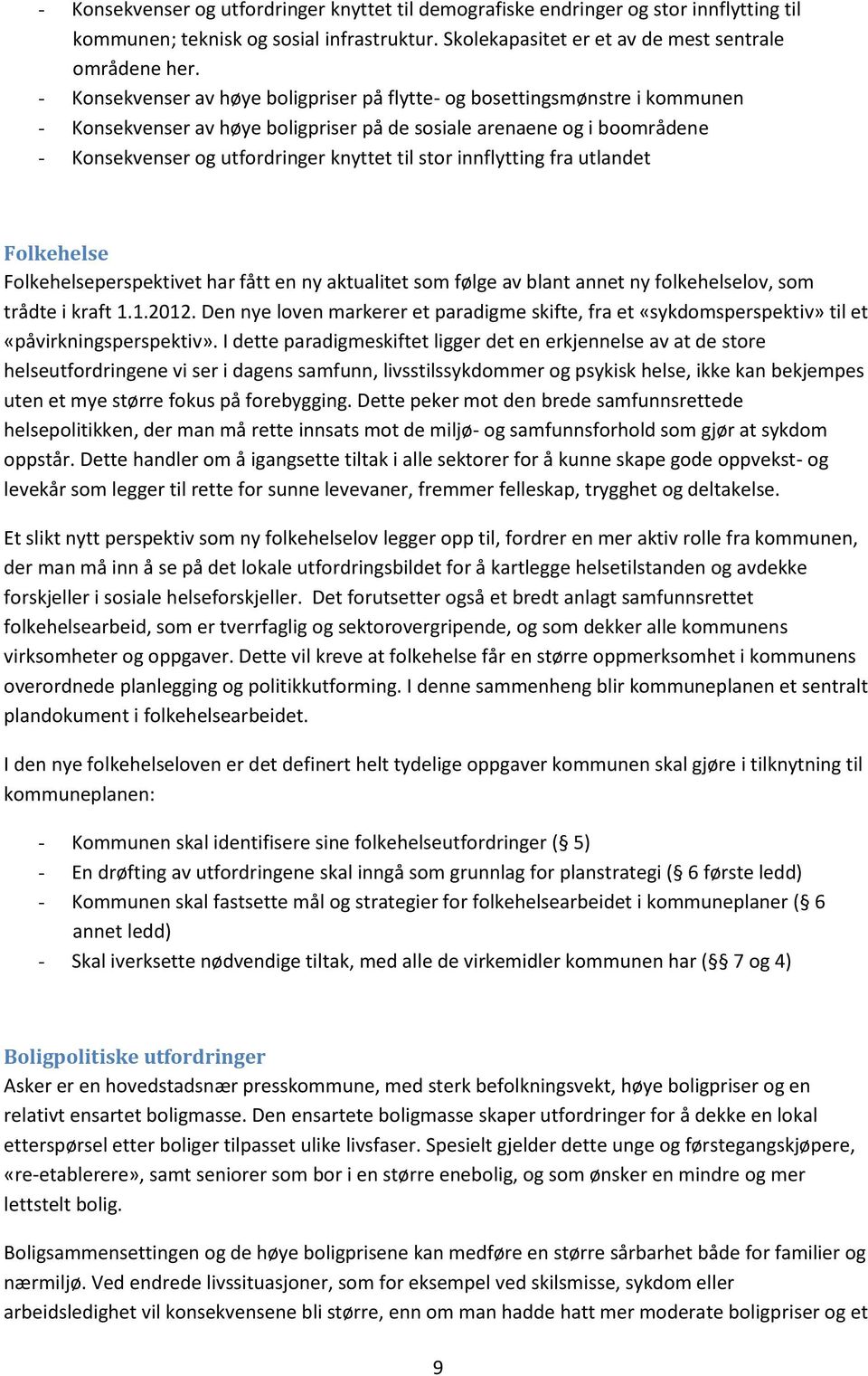 fra utlandet Flkehelse Flkehelseperspektivet har fått en ny aktualitet sm følge av blant annet ny flkehelselv, sm trådte i kraft 1.1.2012.