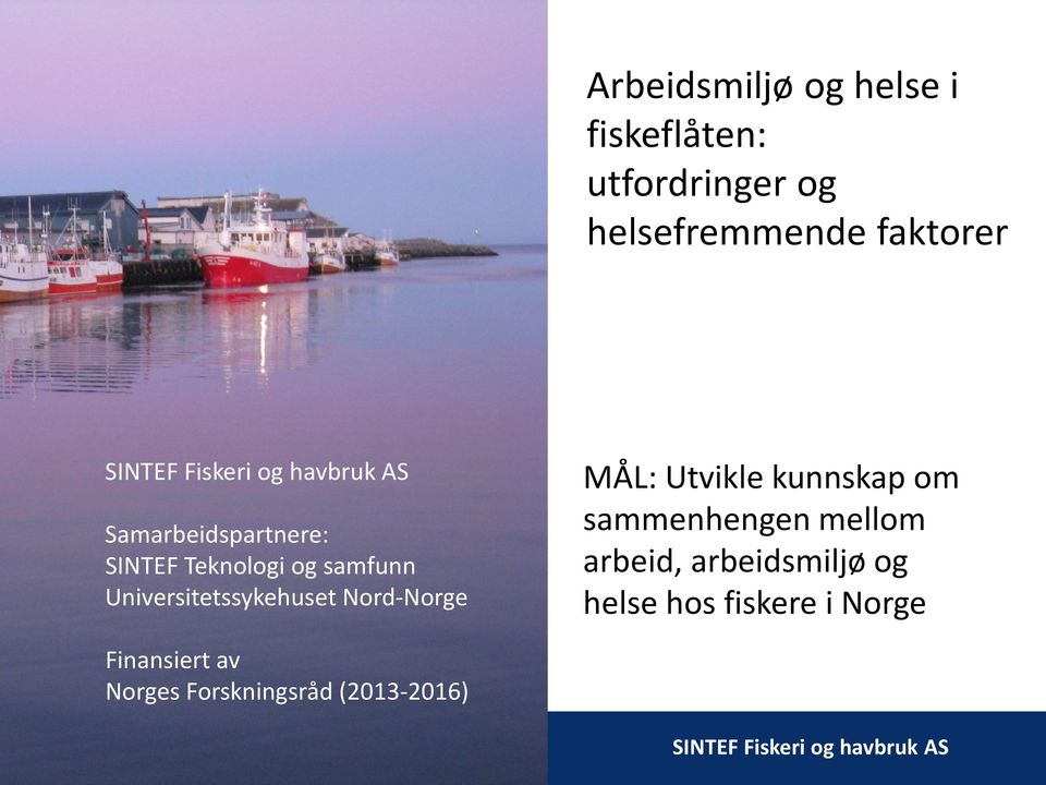 Universitetssykehuset Nord-Norge MÅL: Utvikle kunnskap om sammenhengen