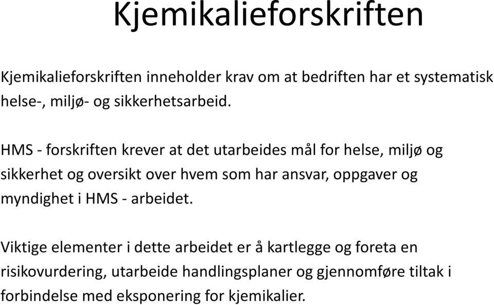 HMS -forskriften krever at det utarbeides mål for helse, miljø og sikkerhet og oversikt over hvem som har ansvar,