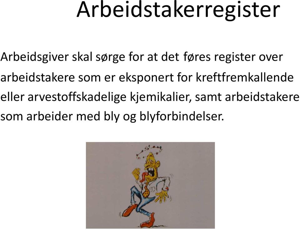 kreftfremkallende eller arvestoffskadelige kjemikalier,