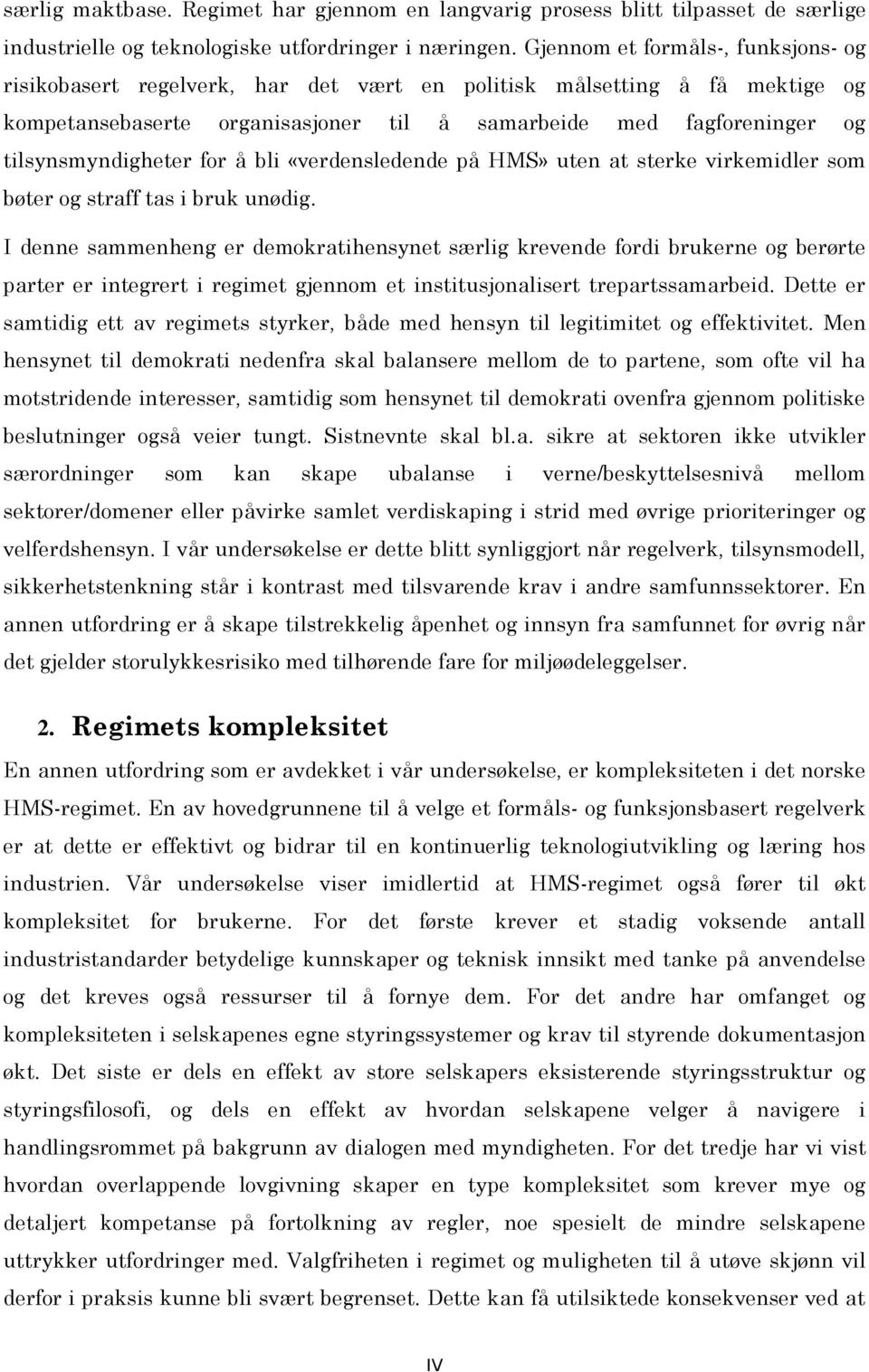 tilsynsmyndigheter for å bli «verdensledende på HMS» uten at sterke virkemidler som bøter og straff tas i bruk unødig.