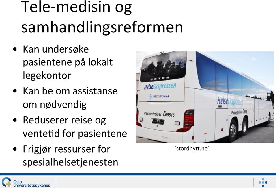 om nødvendig Reduserer reise og vente=d for pasientene