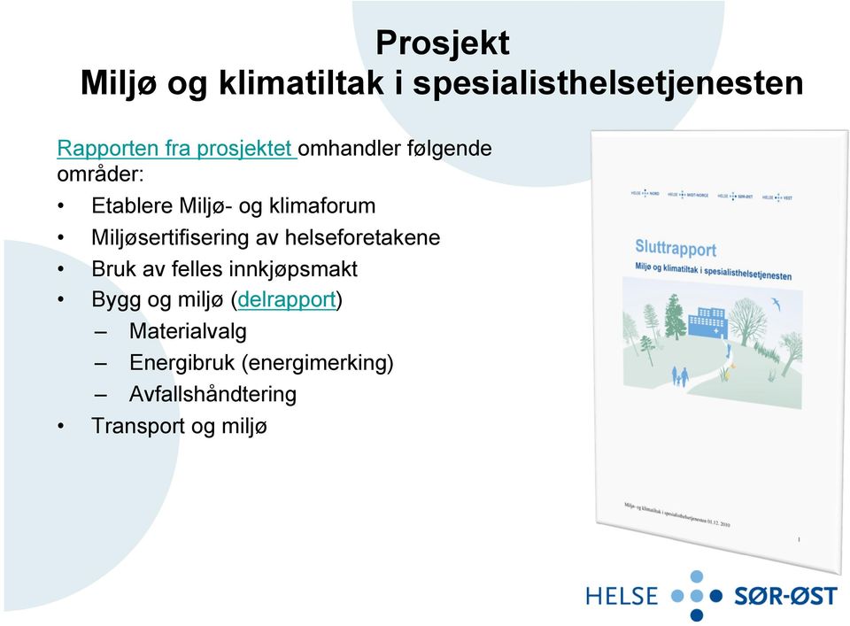 Miljøsertifisering av helseforetakene Bruk av felles innkjøpsmakt Bygg og