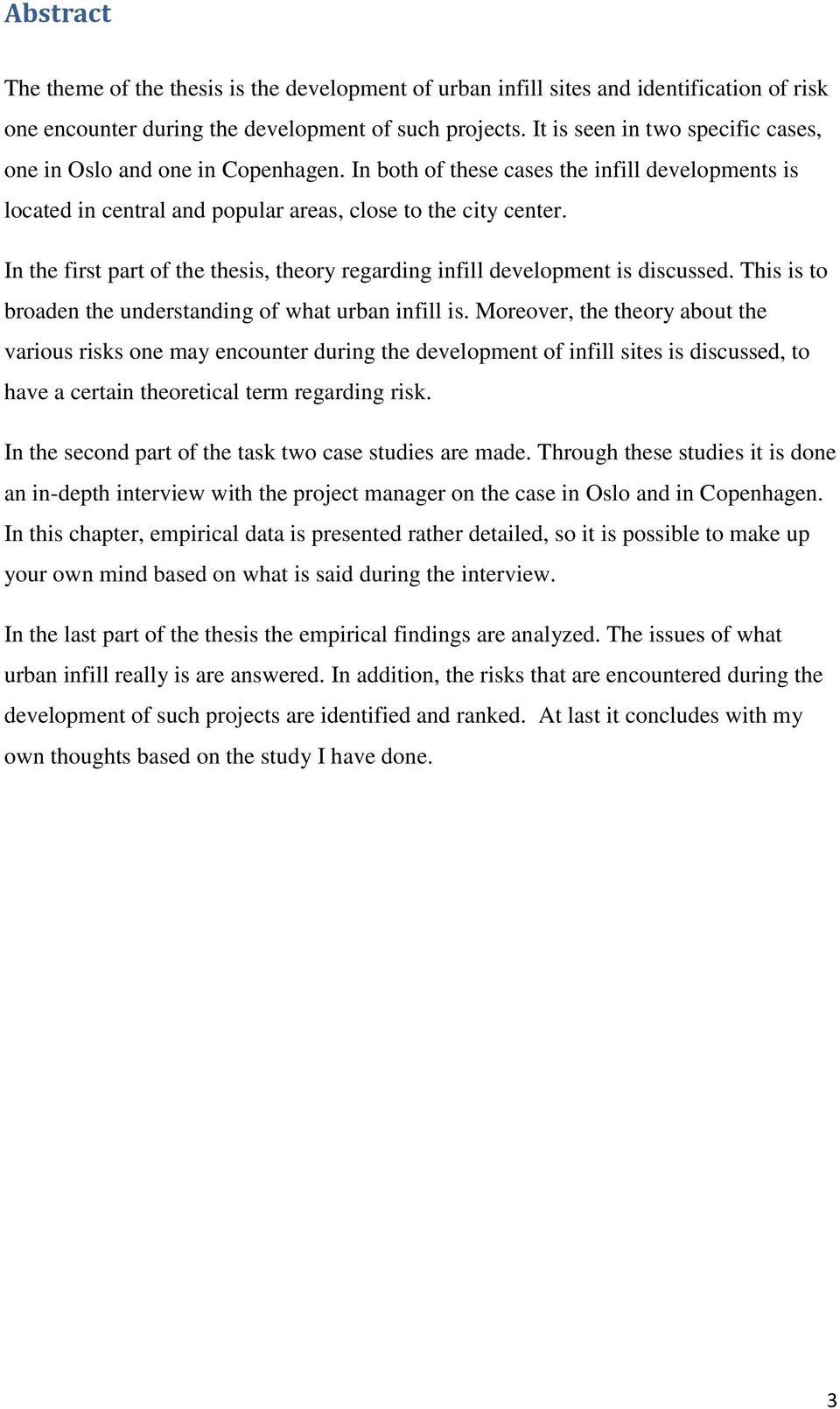 In the first part of the thesis, theory regarding infill development is discussed. This is to broaden the understanding of what urban infill is.