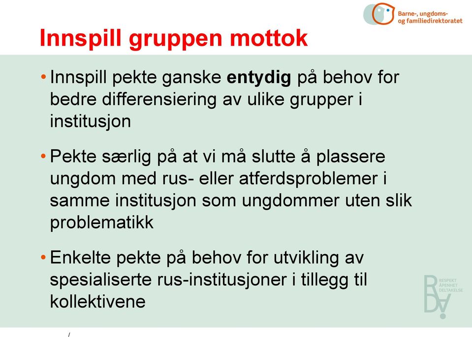 eller atferdsproblemer i samme institusjon som ungdommer uten slik problematikk Enkelte