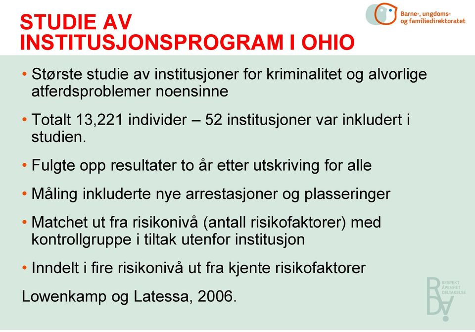 Fulgte opp resultater to år etter utskriving for alle Måling inkluderte nye arrestasjoner og plasseringer Matchet ut