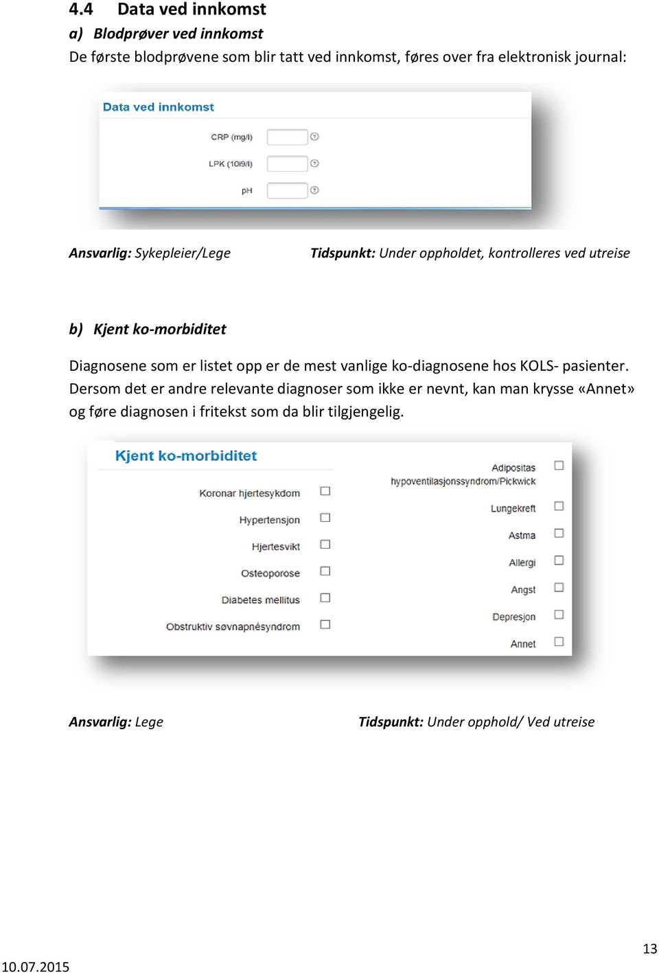 er listet opp er de mest vanlige ko-diagnosene hos KOLS- pasienter.