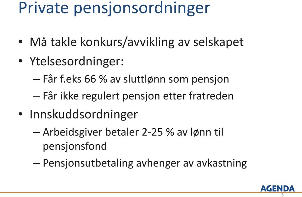 eks 66 % av sluttlønn som pensjon Får ikke regulert pensjon etter