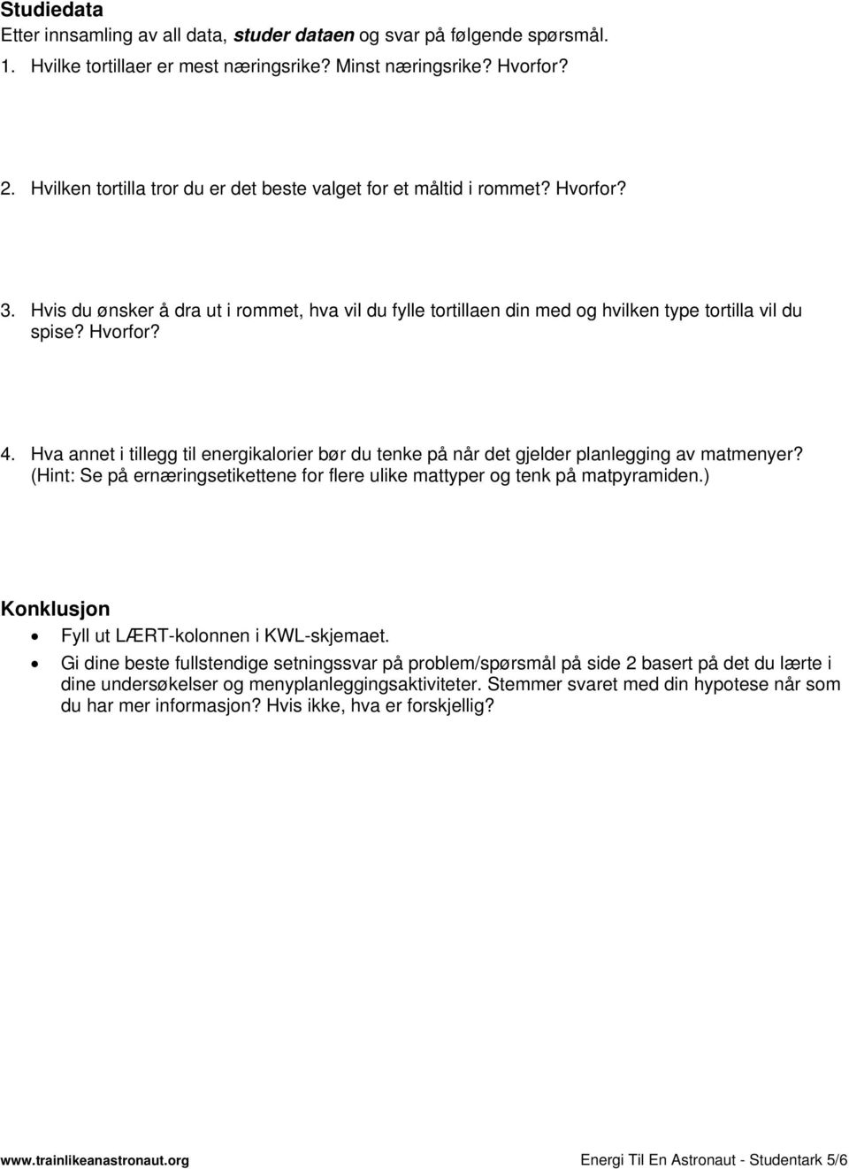 Hva annet i tillegg til energikalorier bør du tenke på når det gjelder planlegging av matmenyer? (Hint: Se på ernæringsetikettene for flere ulike mattyper og tenk på matpyramiden.