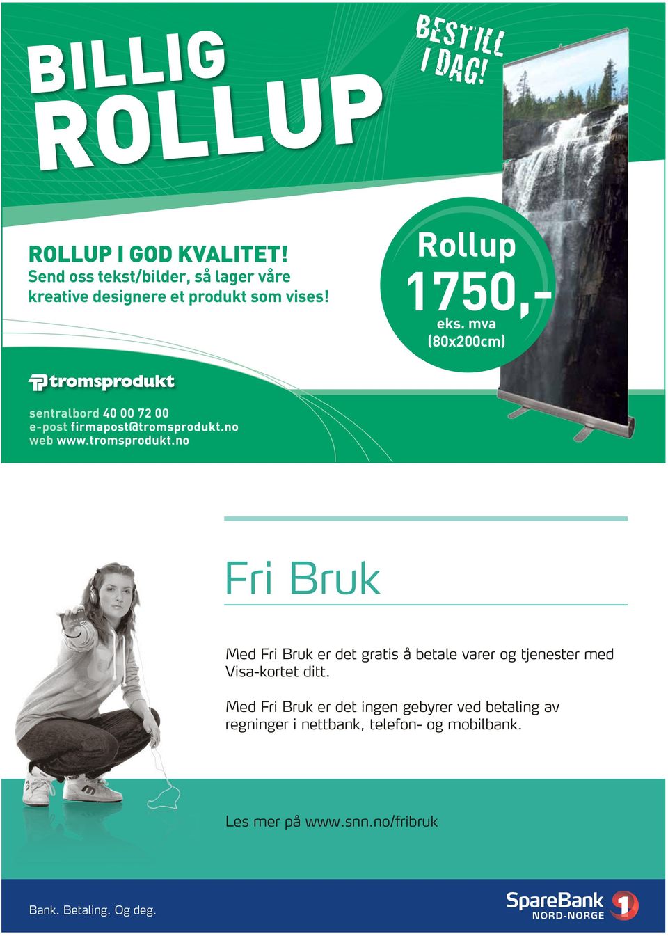 no web www.tromsprodukt.no Fri Bruk Med Fri Bruk er det gratis å betale varer og tjenester med Visa-kortet ditt.