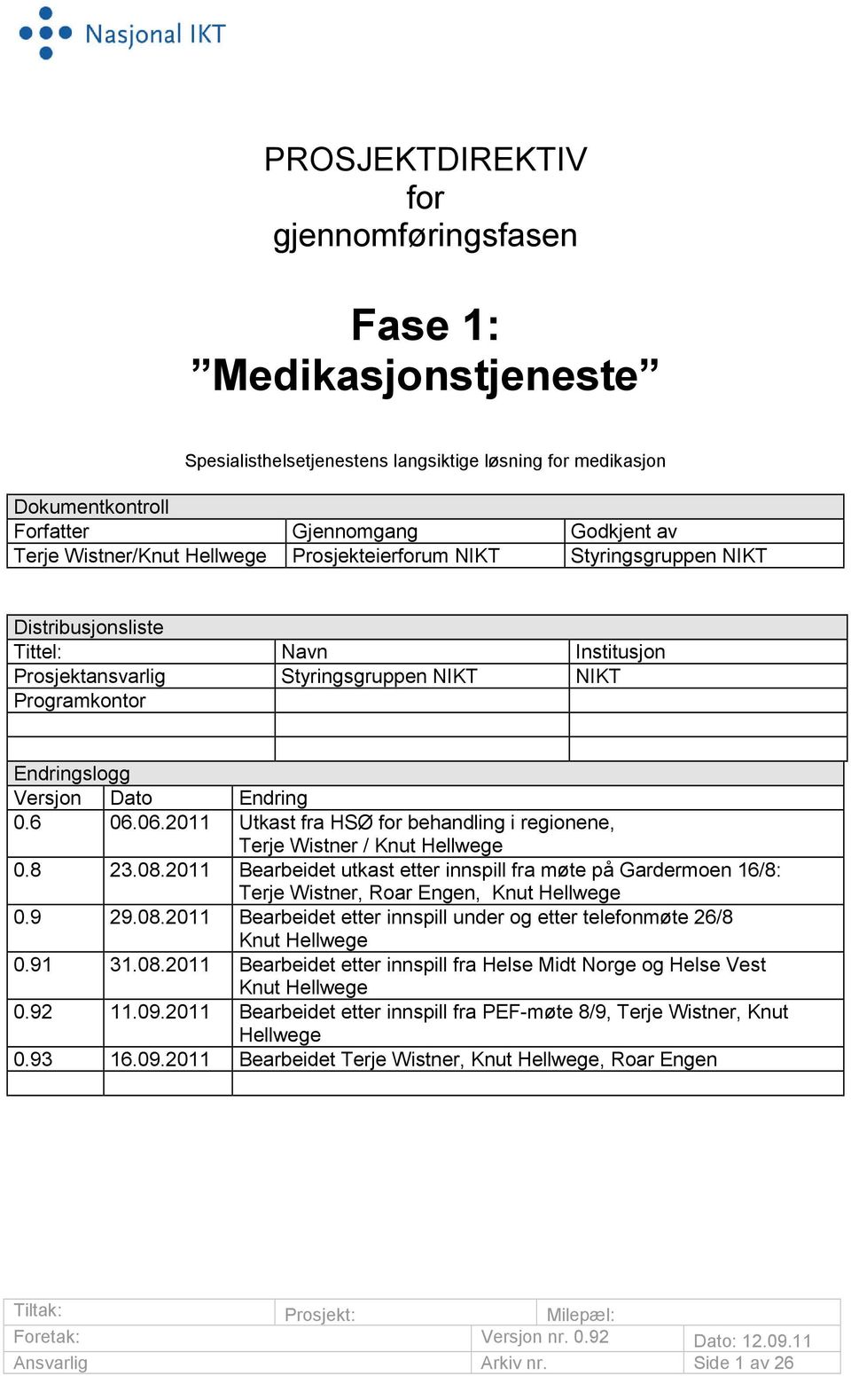 06.2011 Utkast fra HSØ for behandling i regionene, Terje Wistner / Knut Hellwege 0.8 23.08.