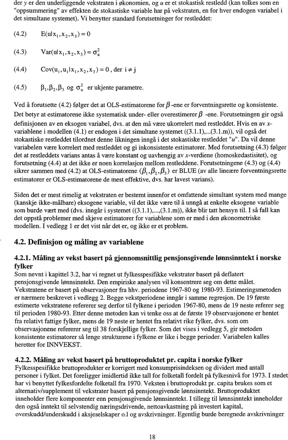 5) r3i, [32, 13 3 og 5 er ukjente parametre. Ved å forutsette (4.2) følger det at OLS-estimatorene for p -ene er forventningsrette og konsistente.