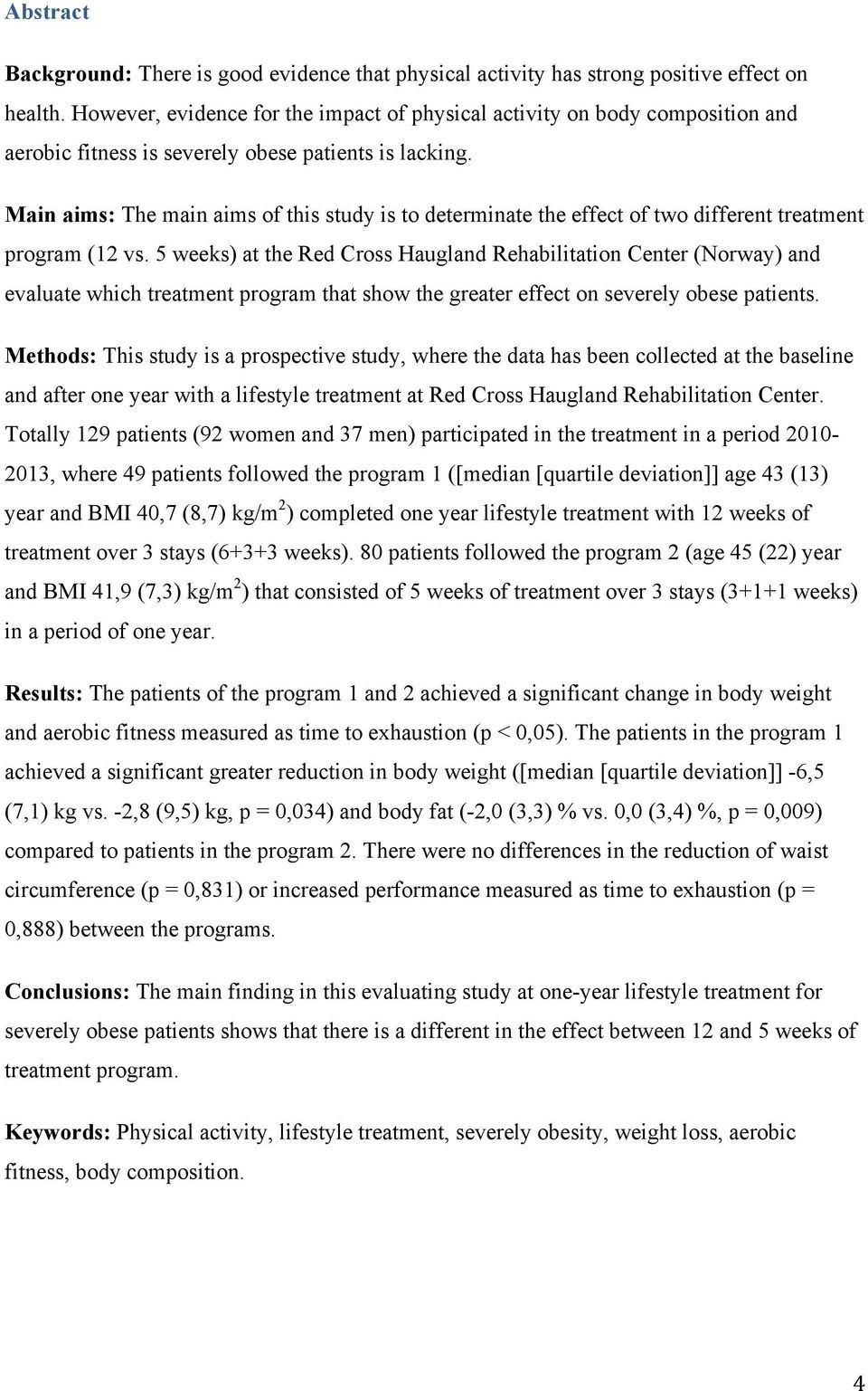 Main aims: The main aims of this study is to determinate the effect of two different treatment program (12 vs.