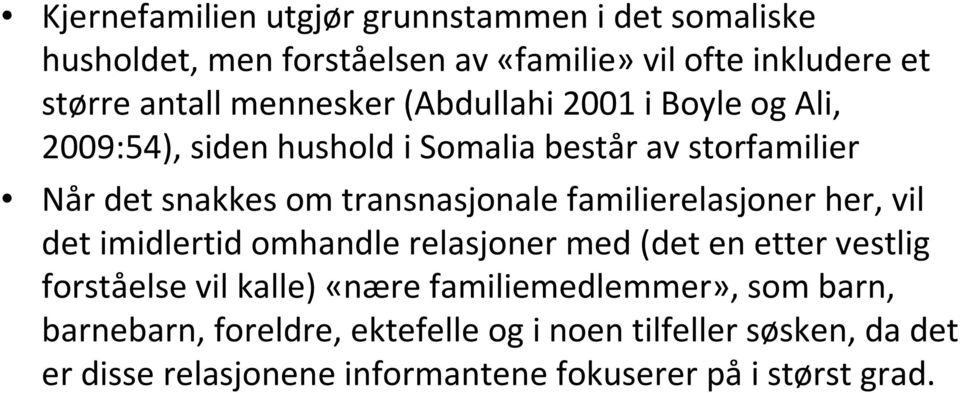 familierelasjoner her, vil det imidlertid omhandle relasjoner med (det en etter vestlig forståelse vil kalle) «nære