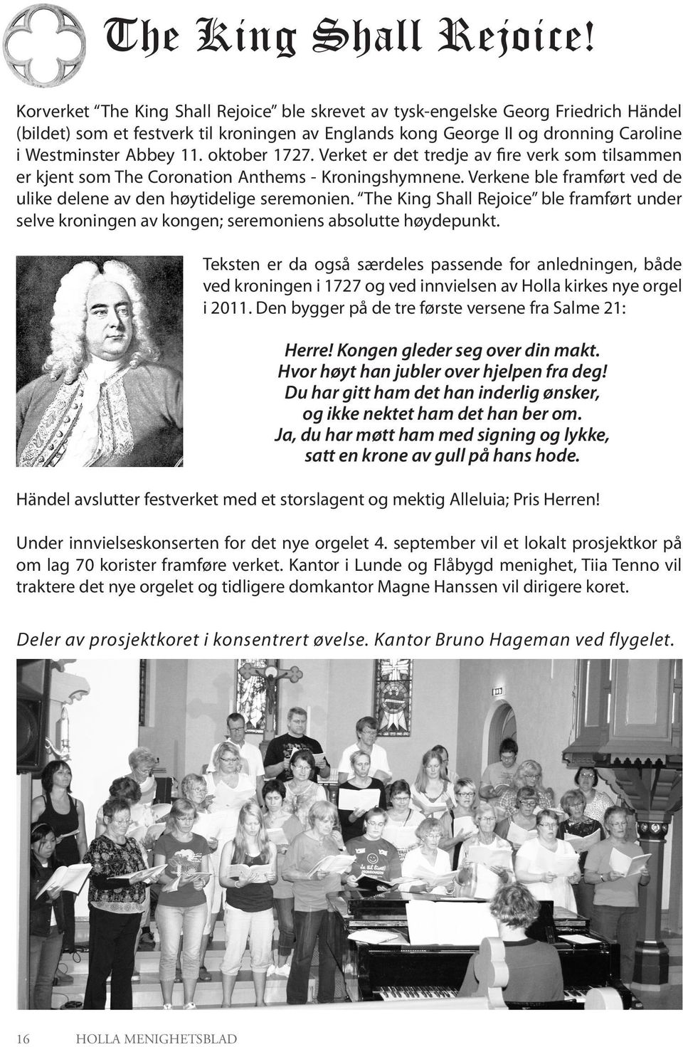 oktober 1727. Verket er det tredje av fire verk som tilsammen er kjent som The Coronation Anthems - Kroningshymnene. Verkene ble framført ved de ulike delene av den høytidelige seremonien.