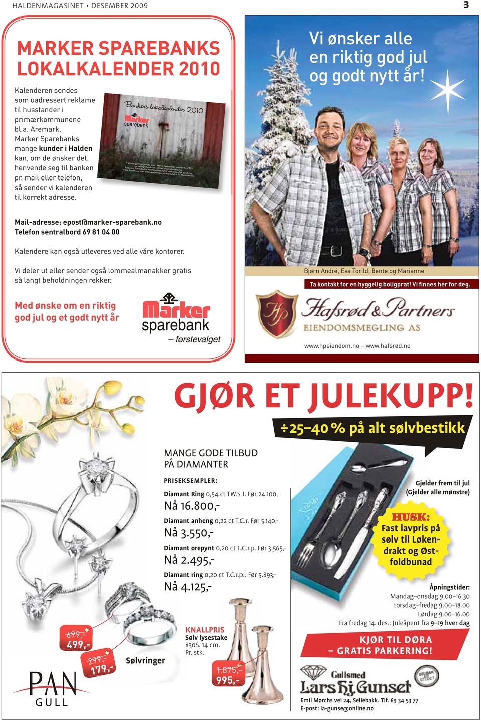 Bankens lokalkalender 2010 Et ganske gjennomgående tema i Marker Sparebanks kalender for 2010 er nedlagte boplasser sett med dagens kamera-øye.