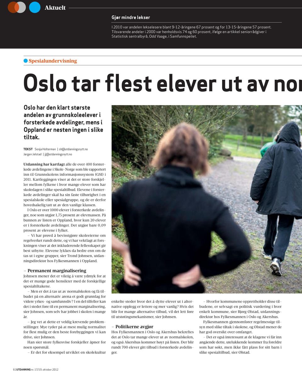 Spesialundervisning Oslo tar flest elever ut av nor Oslo har den klart største andelen av grunnskoleelever i forsterkede avdelinger, mens i Oppland er nesten ingen i slike tiltak.