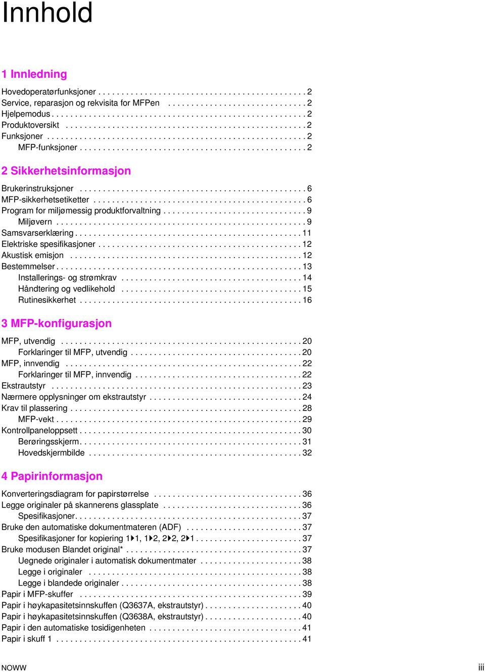 ................................................ 6 MFP-sikkerhetsetiketter.............................................. 6 Program for miljømessig produktforvaltning............................... 9 Miljøvern.