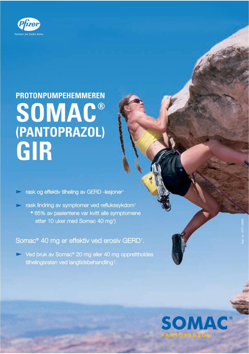 symptomene etter 10 uker med Somac 40 mg 1 ) Somac 40 mg er effektiv ved erosiv GERD 1. Ref. nr.