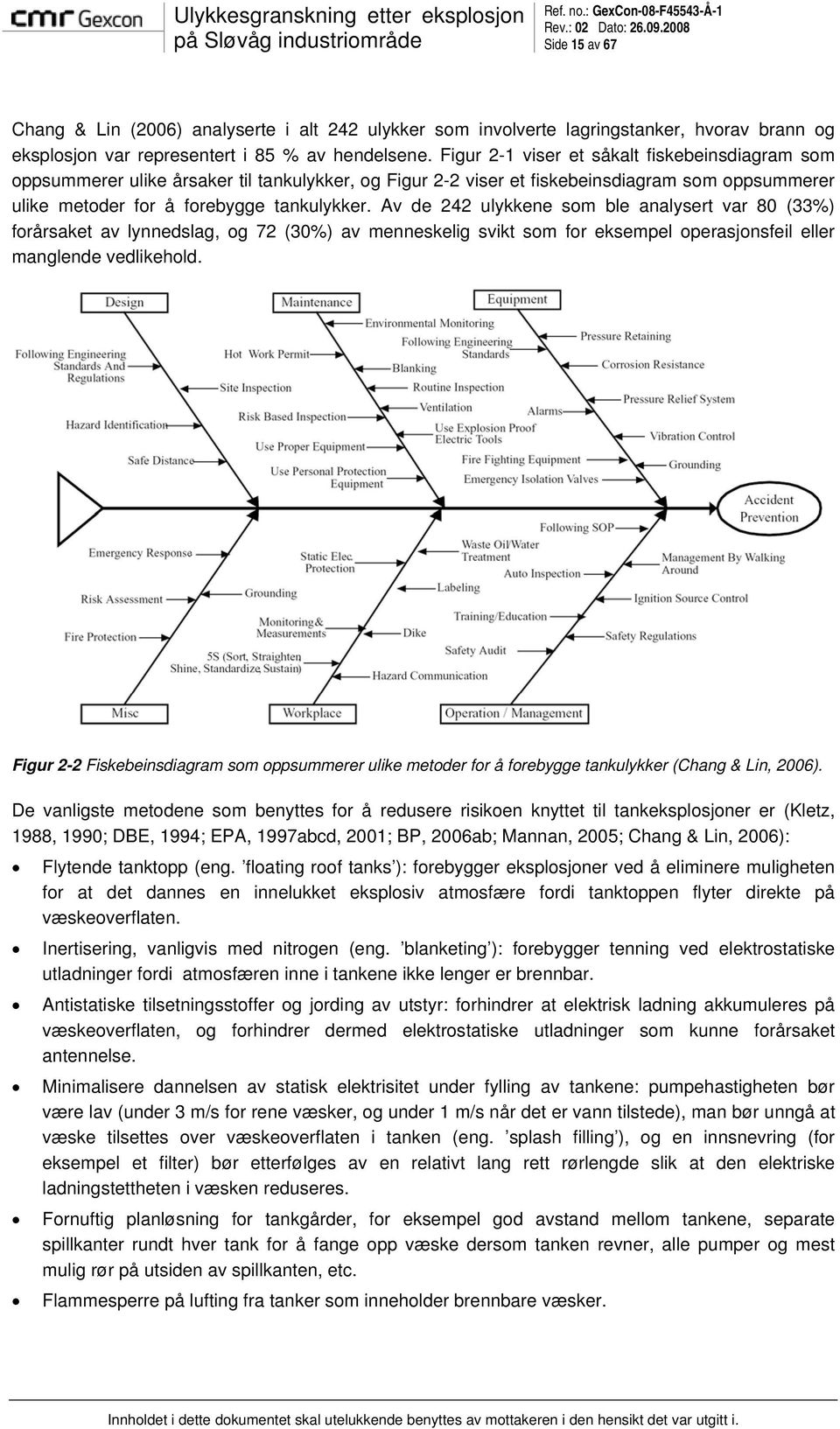 Av de 242 ulykkene som ble analysert var 80 (33%) forårsaket av lynnedslag, og 72 (30%) av menneskelig svikt som for eksempel operasjonsfeil eller manglende vedlikehold.