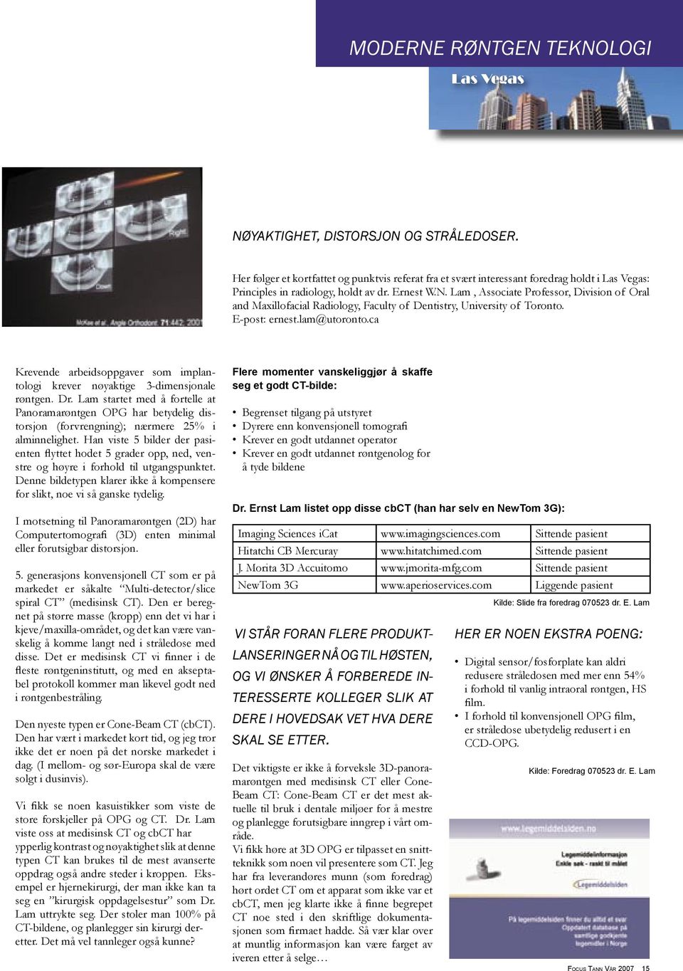 Lam, Associate Professor, Division of Oral and Maxillofacial Radiology, Faculty of Dentistry, University of Toronto. E-post: ernest.lam@utoronto.