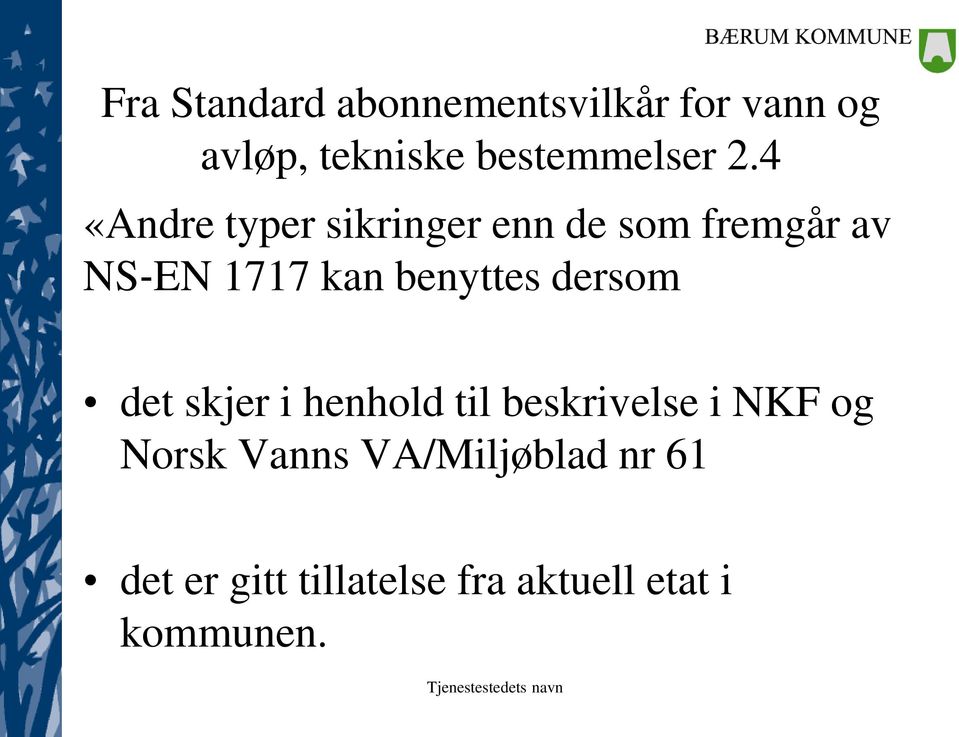 4 «Andre typer sikringer enn de som fremgår av NS EN 1717 kan