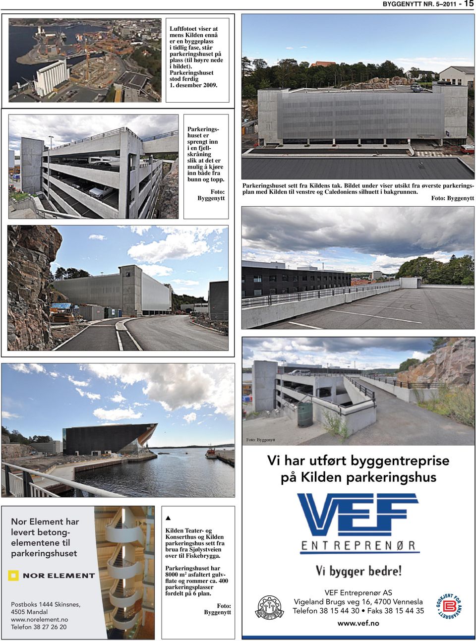 Bildet under viser utsikt fra øverste parkeringsplan med Kilden til venstre og Caledoniens silhuett i bakgrunnen.