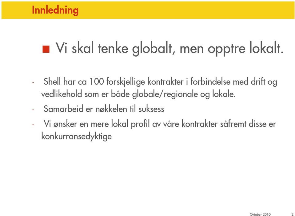 vedlikehold som er både globale/regionale og lokale.