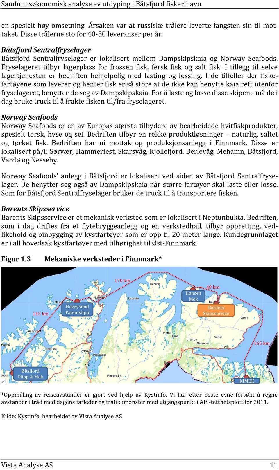 I tillegg til selve lagertjenesten er bedriften behjelpelig med lasting og lossing.