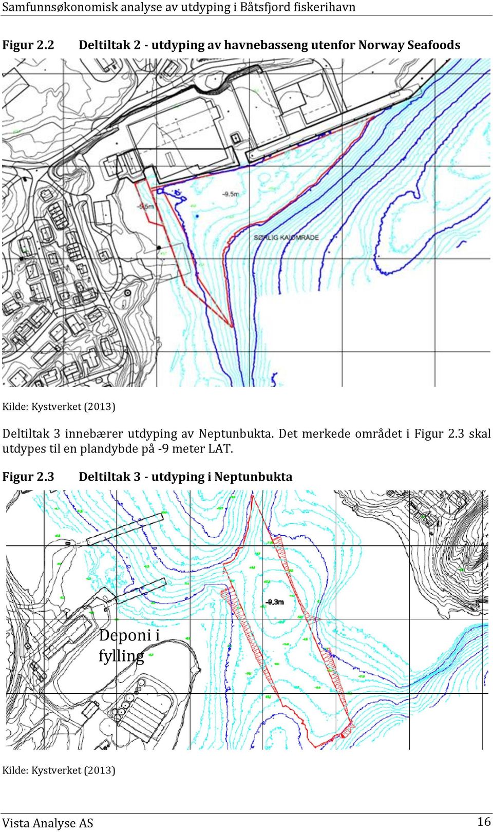 (2013) Deltiltak 3 innebærer utdyping av Neptunbukta.