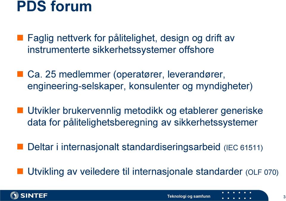 brukervennlig metodikk og etablerer generiske data for pålitelighetsberegning av sikkerhetssystemer Deltar i