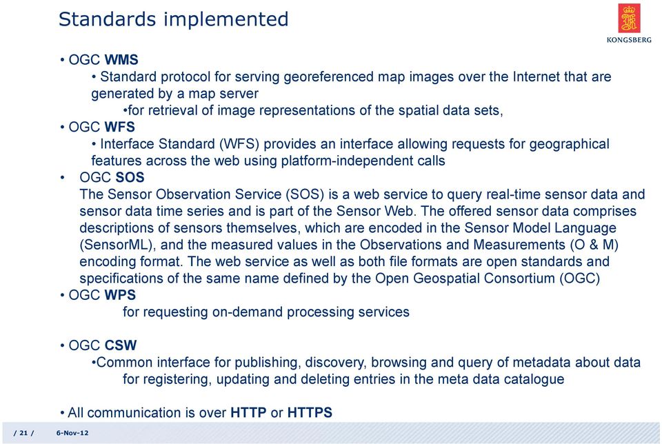 Service (SOS) is a web service to query real-time sensor data and sensor data time series and is part of the Sensor Web.