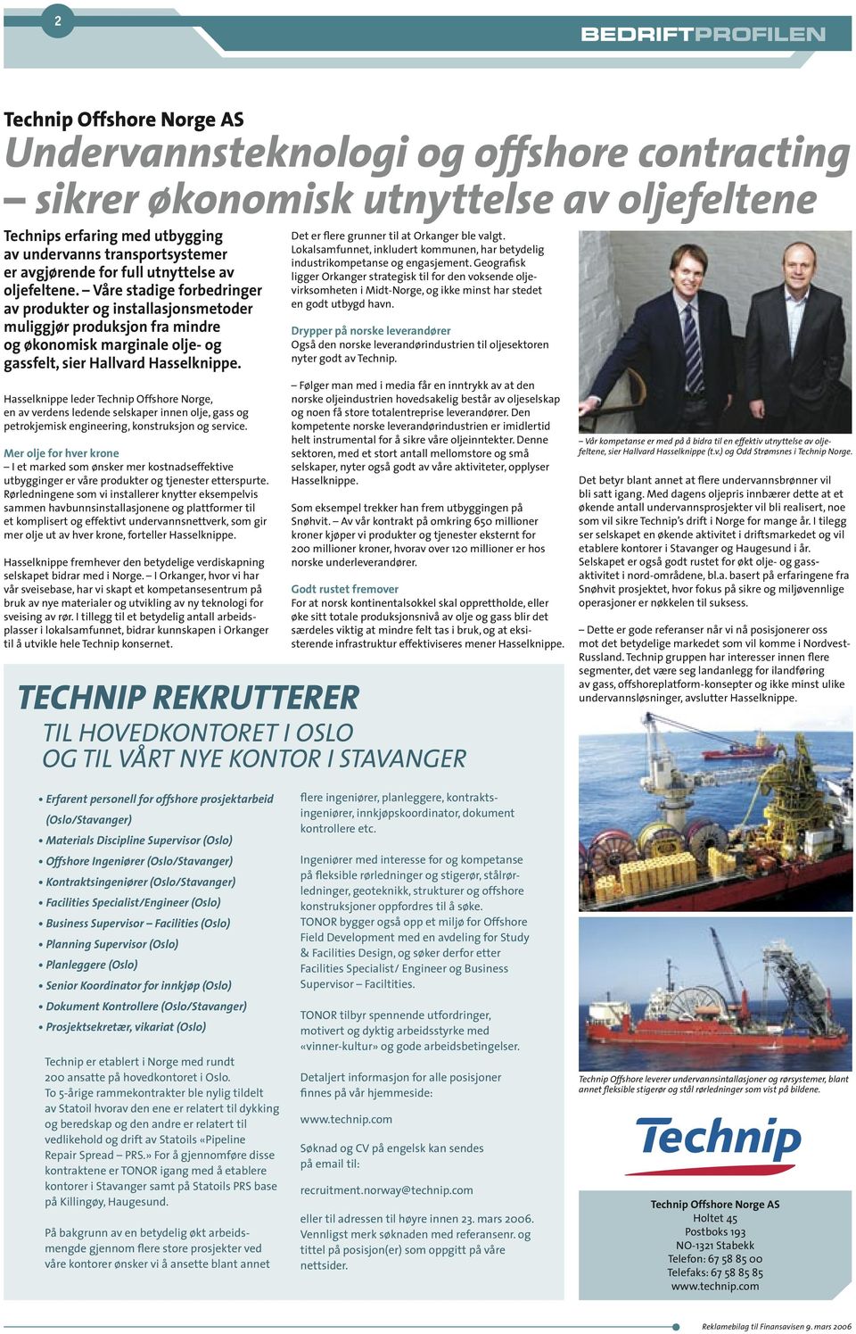 Hasselknippe leder Technip Offshore Norge, en av verdens ledende selskaper innen olje, gass og petrokjemisk engineering, konstruksjon og service.