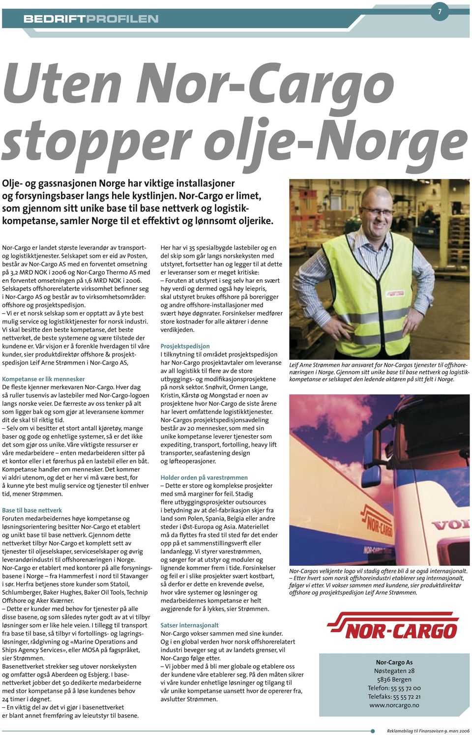 Nor-Cargo er landet største leverandør av transportog logistikktjenester.