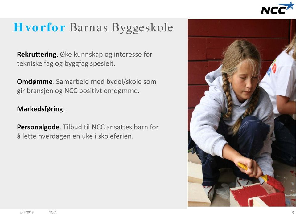 Samarbeid med bydel/skole som gir bransjen og NCC positivt omdømme.