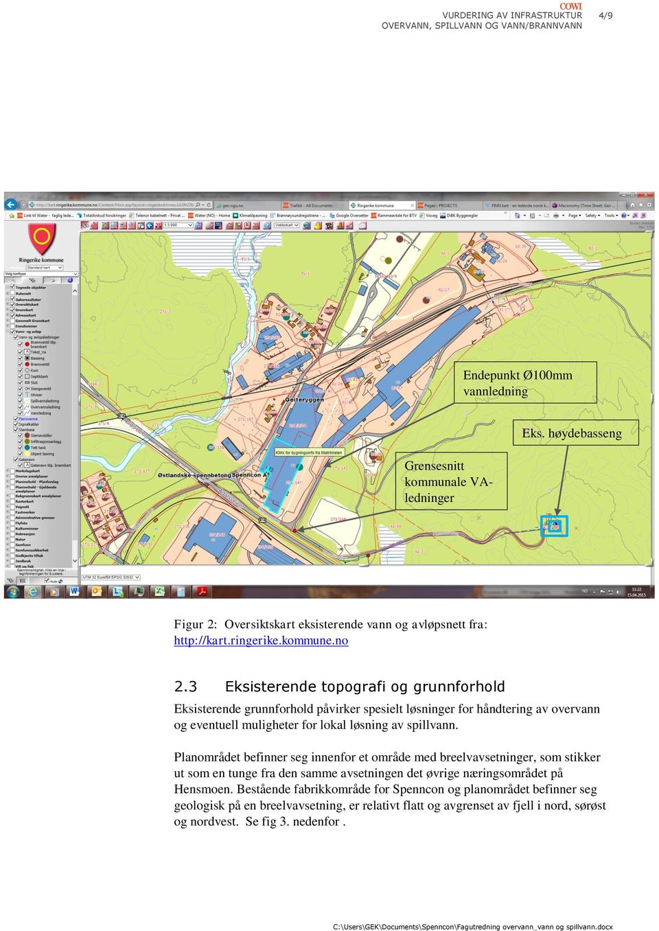 spillvann. Planområdet befinner seg innenfor et område med breelvavsetninger, som stikker ut som en tunge fra den samme avsetningen det øvrige næringsområdet på Hensmoen.