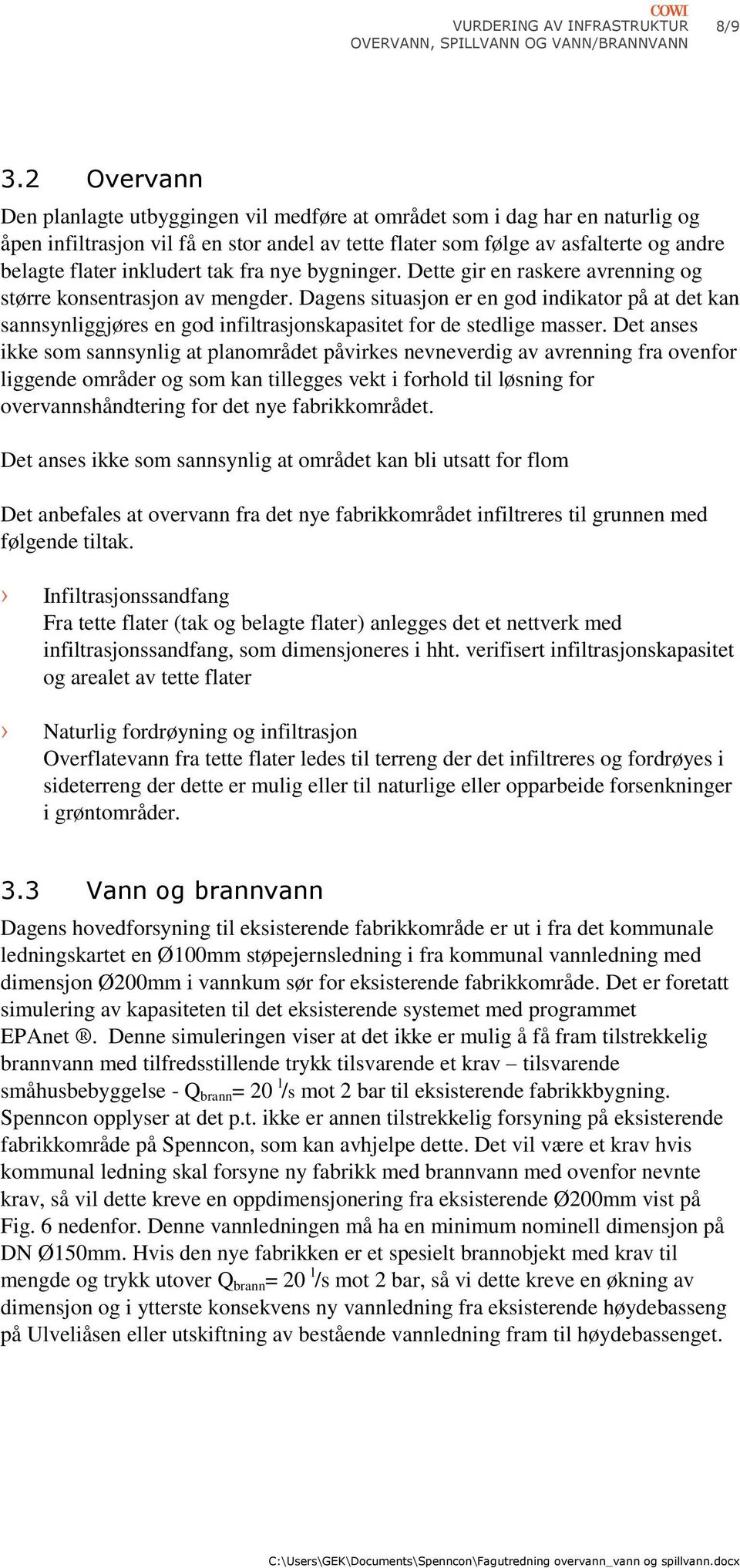 inkludert tak fra nye bygninger. Dette gir en raskere avrenning og større konsentrasjon av mengder.