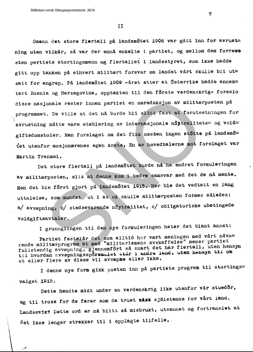 På landsm8tet 1909 -året etter at Osterrlke hadde annek= tert Bosnia og Herzegovina, opptakten til den f8rste verdenskrlg- foreslo d1sse nasjonale rester lnnen part1et en omred.