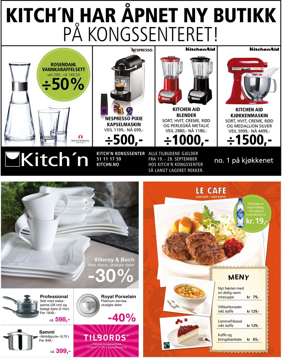 kitchen aid kjøkkenmaskin Sort, Hvit, creme, rød og medallion Silver veil 5999,- nå 4499,- 1500,- Kitch n Kongssenter Alle tilbudene gjelder 51 11 17 59 fra 19. - 28. september Kitchn.